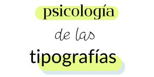 La psicología de las tipografías se refiere a las emociones que nos transmiten 